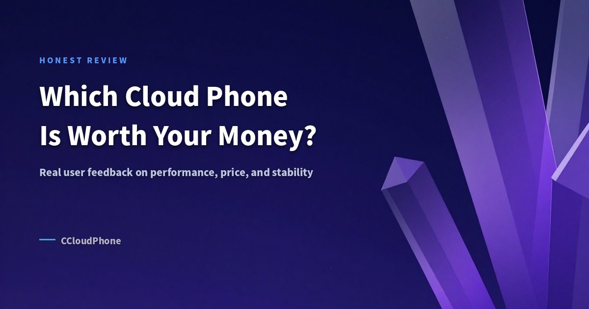Which Cloud Phone Is Worth Your Money? Real User Reviews
