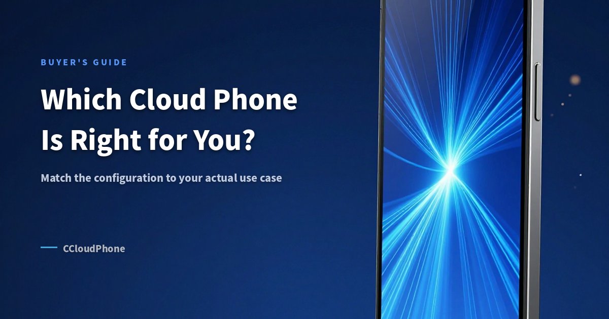 Which Cloud Phone Is Right for You? Match Configuration to Use Case