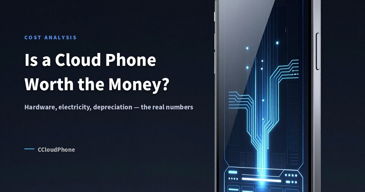 Is a Cloud Phone Worth the Money? The Real Cost Breakdown