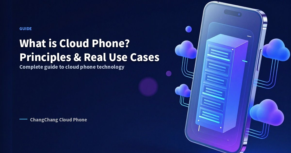 What is Cloud Phone? Understanding Its Principles and Real Use Cases