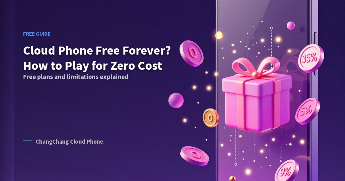 Cloud Phone Free Forever? How to Play for Zero Cost