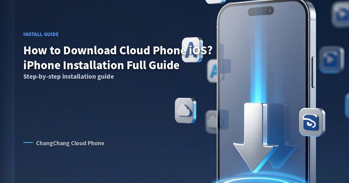 How to Download Cloud Phone iOS? iPhone Installation Full Guide