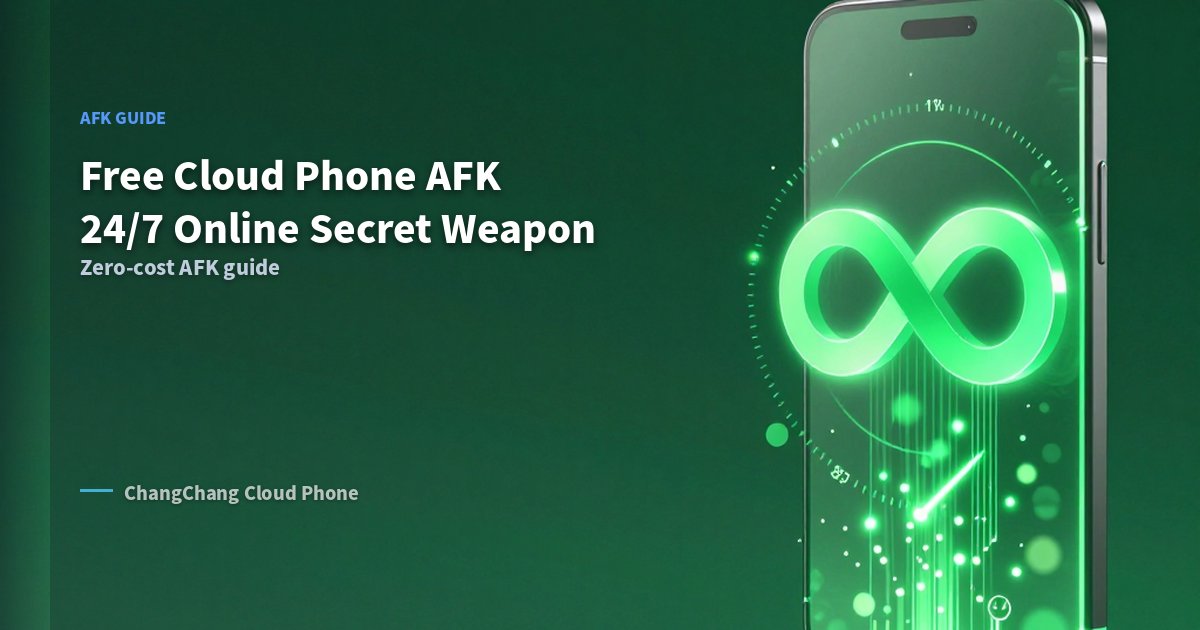Free Cloud Phone AFK: 24/7 Online Secret Weapon