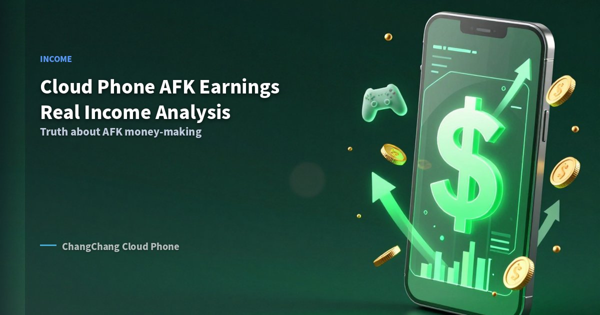 Cloud Phone AFK Earnings: Real Income Analysis