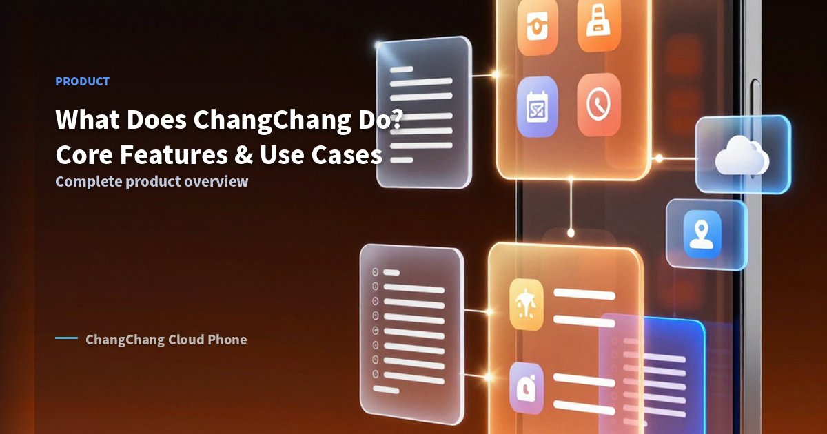 What Does ChangChang Do? Core Features & Use Cases
