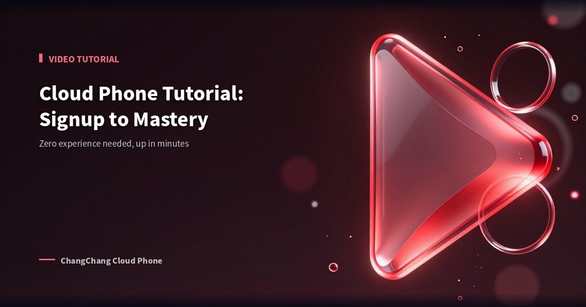 Cloud Phone Video Tutorial: From Signup to Mastery in Minutes