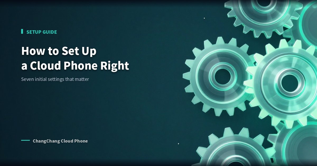 How to Set Up a Cloud Phone? Initial Configuration Best Practices