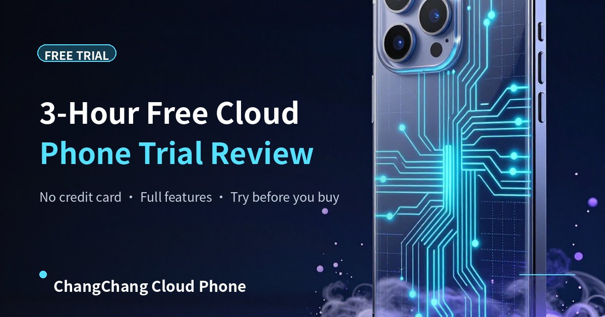 Cloud Phone Free Trial 3 Hours: Short-Term Trial Experience Review