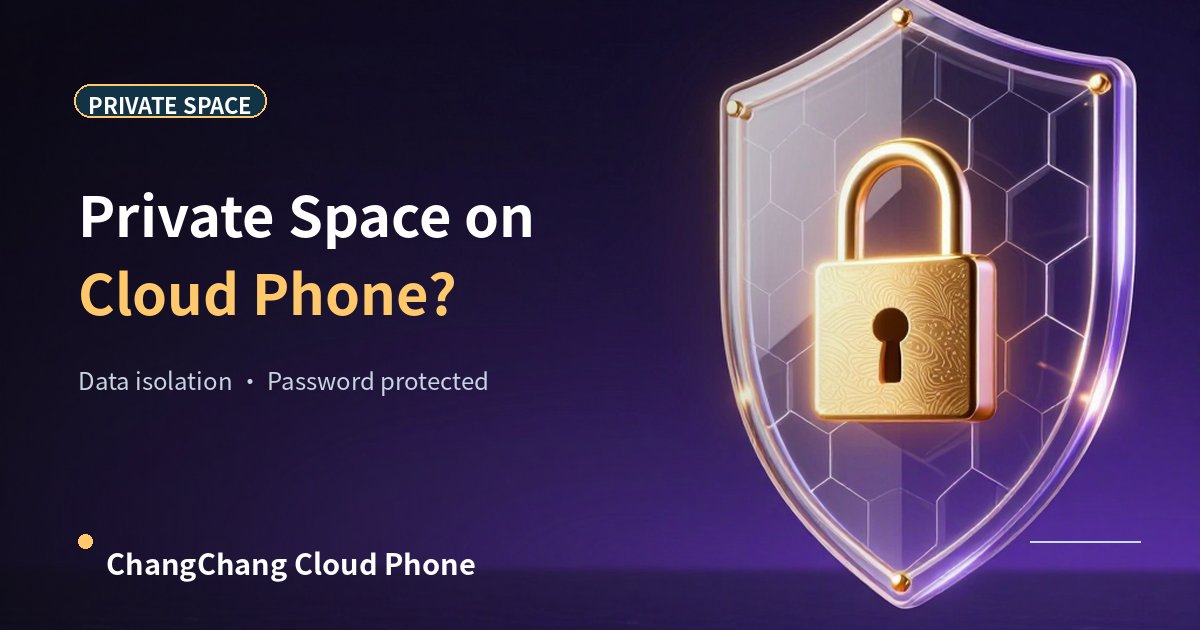 How to Enable Private Space on Cloud Phone? Data Isolation Guide