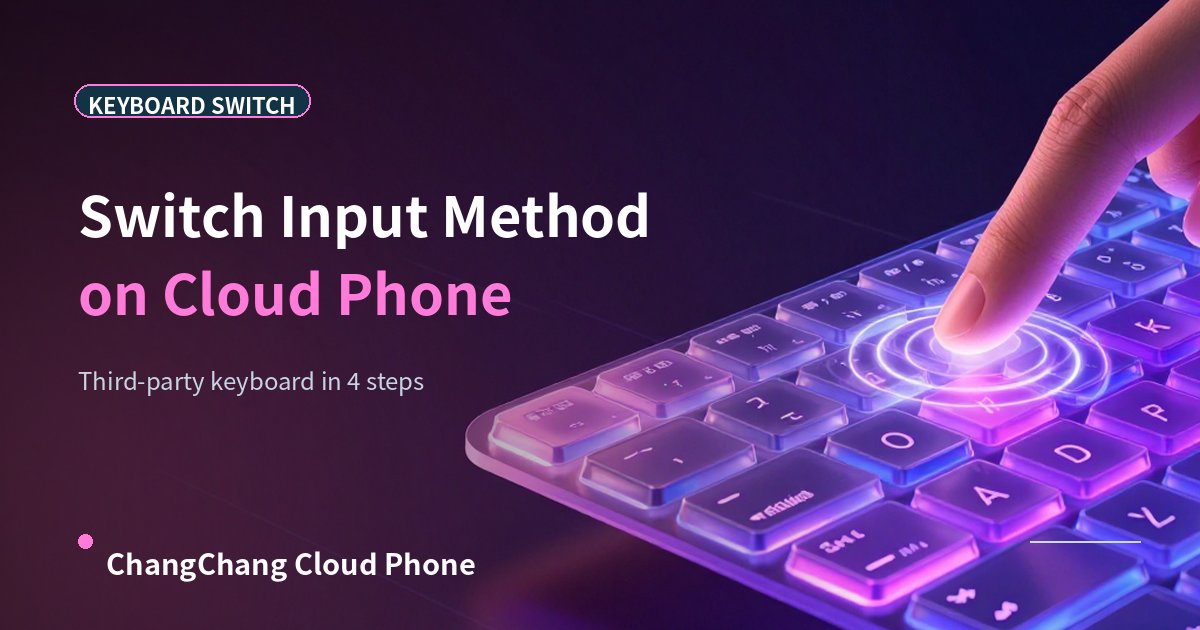 How to Switch Input Methods on Cloud Phone: Third-Party Keyboard Setup!