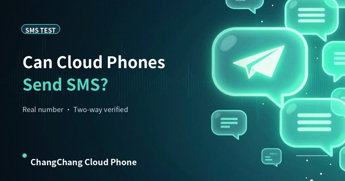 Can Cloud Phones Send SMS: SMS Send/Receive Verification!