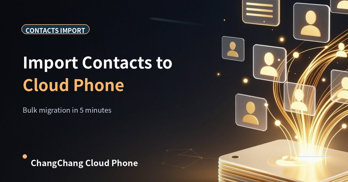 How to Import Contacts to Cloud Phone? Bulk Contact Migration