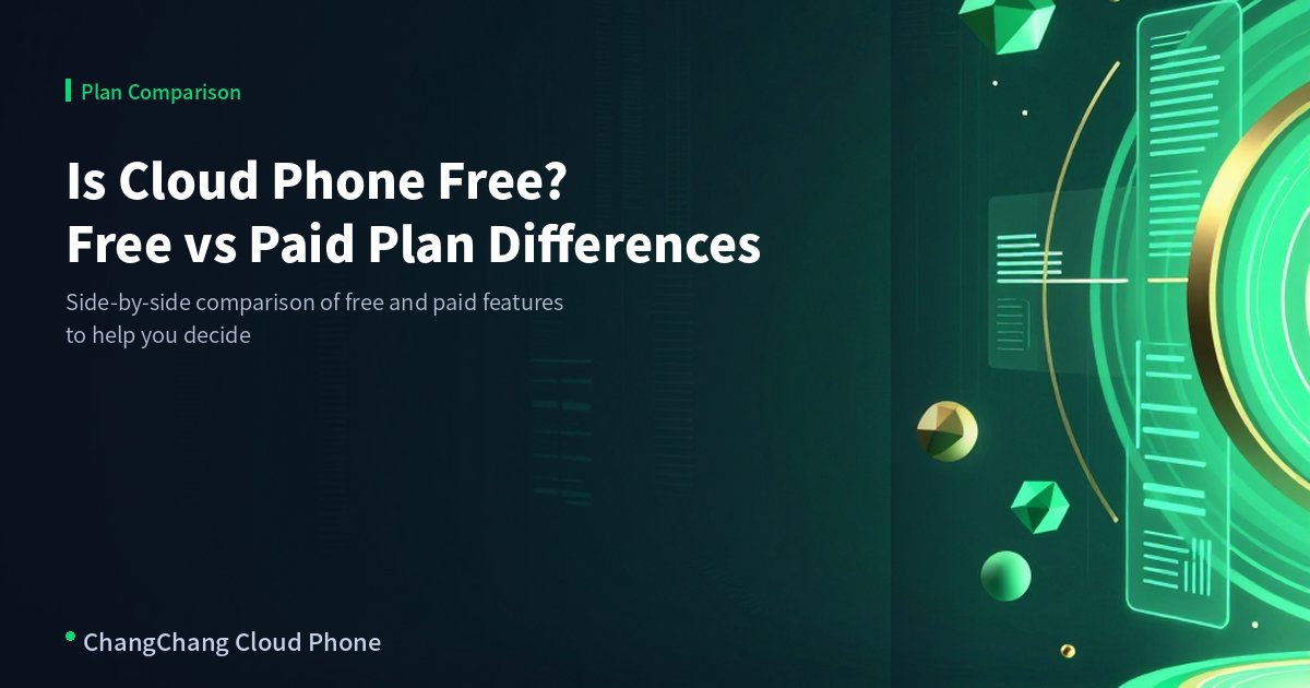 Is Cloud Phone Free? Free vs Paid Plan Differences Explained