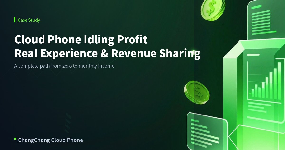 Cloud Phone Idling Profit Projects: Real Experience and Revenue Sharing