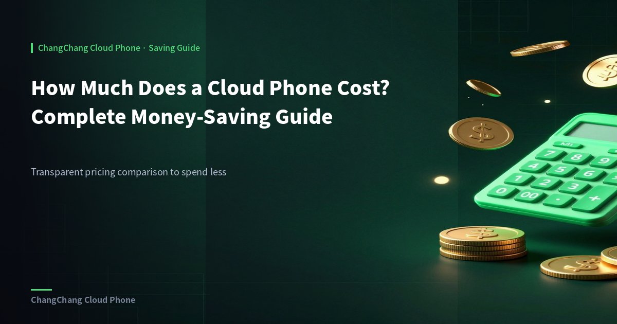 How Much Does a Cloud Phone Cost? Complete Money-Saving Guide